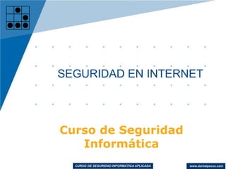 Curso de Seguridad Informática SEGURIDAD EN INTERNET 