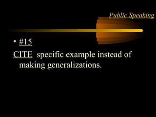 LANGUAGE 19
Public Speaking
• #15
CITE specific example instead of
making generalizations.
 