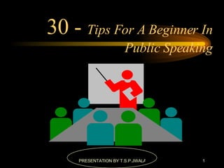 30 -  Tips For A Beginner In Public Speaking 