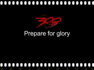 Prepare for glory 