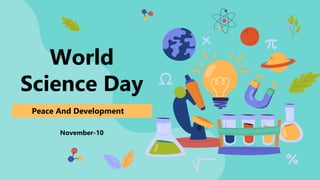 World
Science Day
Peace And Development
November-10
 
