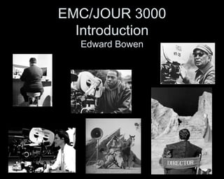 EMC/JOUR 3000
  Introduction
  Edward Bowen
 