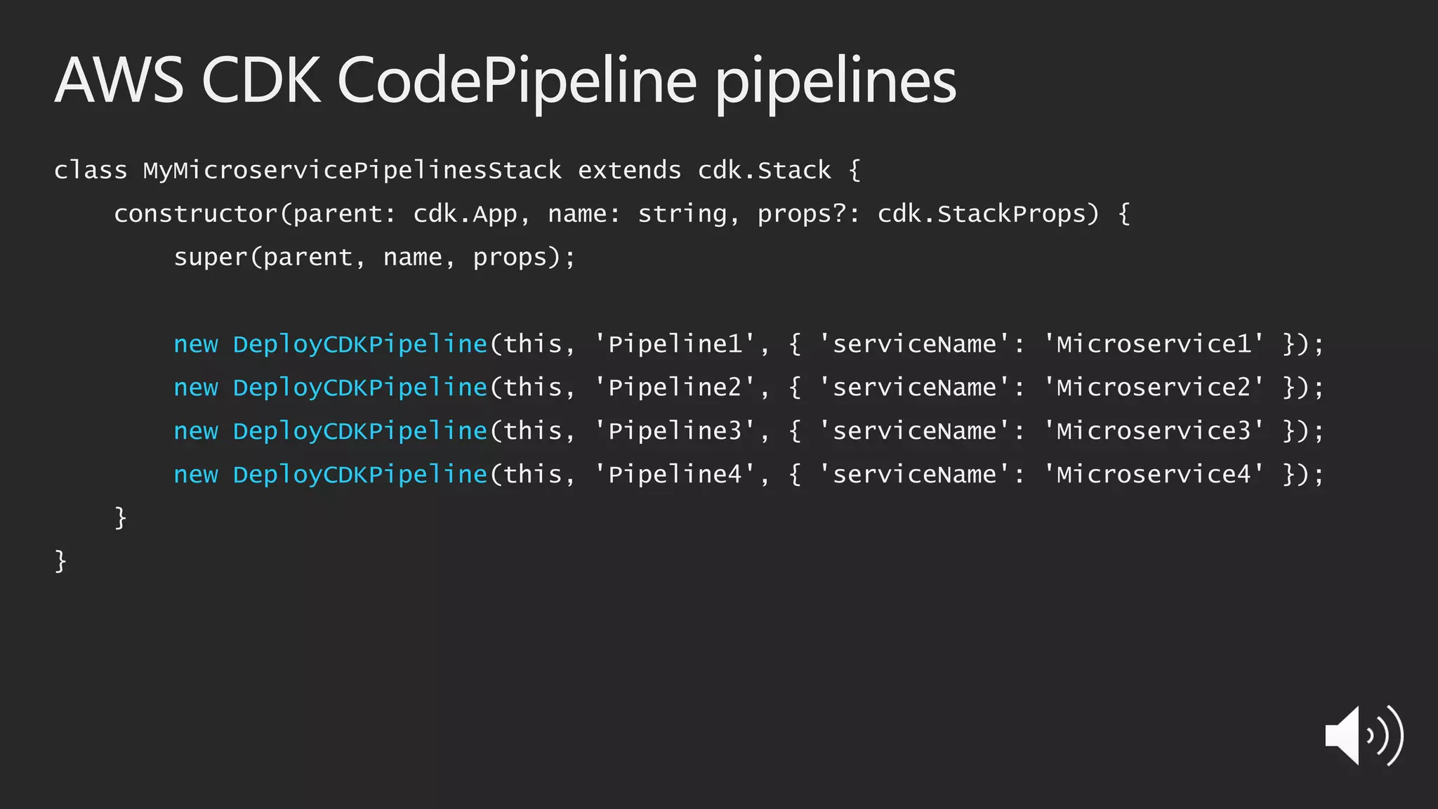 AWS CDK CodePipeline pipelines
class MyMicroservicePipelinesStack extends cdk.Stack {
constructor(parent: cdk.App, name: string, props?: cdk.StackProps) {
super(parent, name, props);
new DeployCDKPipeline(this, 'Pipeline1', { 'serviceName': 'Microservice1' });
new DeployCDKPipeline(this, 'Pipeline2', { 'serviceName': 'Microservice2' });
new DeployCDKPipeline(this, 'Pipeline3', { 'serviceName': 'Microservice3' });
new DeployCDKPipeline(this, 'Pipeline4', { 'serviceName': 'Microservice4' });
}
}
 