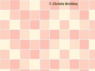 7. Christie Brinkley
 