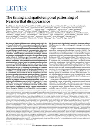 LETTER doi:10.1038/nature13621
The timing and spatiotemporal patterning of
Neanderthal disappearance
Tom Higham1
, Katerina Douka1
, Rachel Wood1,2
, Christopher Bronk Ramsey1
, Fiona Brock1
, Laura Basell3
, Marta Camps4
,
Alvaro Arrizabalaga5
, Javier Baena6
, Cecillio Barroso-Ruı´z7
, Christopher Bergman8
, Coralie Boitard9
, Paolo Boscato10
,
Miguel Caparro´s11
, Nicholas J. Conard12,13
, Christelle Draily14
, Alain Froment15
, Bertila Galva´n16
, Paolo Gambassini10
,
Alejandro Garcia-Moreno17,37
, Stefano Grimaldi18
, Paul Haesaerts19
, Brigitte Holt20
, Maria-Jose Iriarte-Chiapusso5
,
Arthur Jelinek21
, Jesu´s F. Jorda´ Pardo22
, Jose´-Manuel Maı´llo-Ferna´ndez22
, Anat Marom1,23
, Julia` Maroto24
, Mario Mene´ndez22
,
Laure Metz25
, Euge`ne Morin26
, Adriana Moroni10
, Fabio Negrino27
, Eleni Panagopoulou28
, Marco Peresani29
, Ste´phane Pirson30
,
Marco de la Rasilla31
, Julien Riel-Salvatore32
, Annamaria Ronchitelli10
, David Santamaria31
, Patrick Semal33
,
Ludovic Slimak25
, Joaquim Soler24
, Narcı´s Soler24
, Aritza Villaluenga17
, Ron Pinhasi34
& Roger Jacobi35,36
{
ThetimingofNeanderthaldisappearanceandtheextenttowhichthey
overlapped with the earliest incoming anatomically modern humans
(AMHs)inEurasiaarekeyquestions inpalaeoanthropology1,2
.Deter-
mining the spatiotemporal relationship between the two populations
is crucial if we are to understand the processes, timing and reasons
leading to the disappearance of Neanderthals and the likelihood of
cultural and genetic exchange. Serious technical challenges, however,
havehinderedreliabledatingoftheperiod,astheradiocarbonmethod
reaches its limit at 50,000 years ago3
. Here we apply improved accel-
erator mass spectrometry 14
C techniques to construct robust chro-
nologies from 40 key Mousterian and Neanderthal archaeological
sites, ranging from RussiatoSpain.Bayesianage modellingwas used
togenerateprobabilitydistribution functions todetermine thelatest
appearancedate.WeshowthattheMousterianendedby41,030–39,260
calibrated yearsBP (at95.4%probability)acrossEurope.Wealsodem-
onstrate that succeeding ‘transitional’ archaeological industries, one
ofwhichhasbeenlinkedwithNeanderthals (Chaˆtelperronian)4
,end
at a similar time. Our data indicate that the disappearance of Nean-
derthalsoccurred at differenttimes indifferentregions. Comparing
the data with results obtained from the earliest dated AMH sites in
Europe, associated with the Uluzzian technocomplex5
, allows us to
quantify the temporal overlap between the two human groups. The
resultsrevealasignificantoverlapof2,600–5,400years(at95.4%prob-
ability).Thishasimportantimplicationsformodelsseekingtoexplain
the cultural, technological and biological elements involved in the
replacement of Neanderthals by AMHs. A mosaic of populations in
Europe during the Middle to Upper Palaeolithic transition suggests
that there was ample time for the transmission of cultural and sym-
bolic behaviours, as well as possible genetic exchanges, between the
two groups.
European Palaeolithic sites contain the best evidence forthereplace-
ment of one human group (Neanderthals) by another (AMHs)1
. The
natureandprocessofthereplacement, bothinculturalandgeneticterms,
has been the focus of extensive research1,6,7
. Recent studies of complete
Neanderthalandmodernhumangenomicsequences suggestthatNean-
derthalsandAMHs interbred outside Africa7
. Thisresulted in an intro-
gression of 1.5–2.1% of Neanderthal-derived DNA8
, or perhaps more9
,
in all modern non-African human populations. The analysis of three
Neanderthal mitochondrial DNA (mtDNA) genomes from Denisova
(Russian Altai), Vindija (Croatia) and Mezmaiskaya (Russian NorthCau-
casus) indicates that the greatest amount of gene flow into non-African
AMHs occurred after these Neanderthal populations had separated from
eachother8
.Atpresentitisnotclearwhetherinterbreedingoccurredonce
or several times outside Africa10
, or where it happened. After the inter-
breeding episode(s), Neanderthals and their distinctive material cul-
ture disappeared and were replaced across Eurasia by AMHs, but the
precise timingofthis has remaineddifficulttoidentifyintheabsenceof
a reliable chronological framework3
.
Recentresearchhasshownthatradiocarbonageshaveusuallyunder-
estimated the true age of Palaeolithic remains, sometimes by several
millennia3
. This is due largely to problems in removing young carbon
contaminationfromoldorganicsamplesatthelimitofthe14
Cmethod.
The application of more rigorous chemical protocols11–13
has recently
resulted in improved reliability and accuracy. Several determinations
{Deceased.
1
Oxford Radiocarbon Accelerator Unit, Research Laboratory for Archaeology & the History of Art, University of Oxford, Oxford OX1 3QY, UK. 2
Research School for Earth Sciences, Australian National
University, Canberra0200, Australia. 3
School of Geography, Archaeology andPalaeoecology (GAP), Queen’s University Belfast, Belfast BT7 1NN, UK. 4
School of Languages, Literatures and Cultures, College
Park, 4102 Jime´nez Hall, University of Maryland, Maryland 20742-4821, USA. 5
Research Team on Prehistory (IT-622-13), IKERBASQUE, University of the Basque Country (UPV-EHU), Toma´s y Valiente
Street, 01006 Vitoria-Gasteiz, Spain. 6
Departimento Prehistoria y Arqueologı´a, Universidad Auto´noma de Madrid, Campus Cantoblanco, 28049 Madrid, Spain. 7
Fundacio´n Instituto de Investigacio´n de
Prehistoria y Evolucio´n Humana, Plaza del Coso 1, 14900 Lucena, Co´rdoba, Spain. 8
URS, 525 Vine Street, Suite 1800, Cincinnati, Ohio 45202, USA. 9
8 rue des Sapins, 67100 Strasbourg, France.
10
Dipartimento di Scienze Fisiche, della Terra e dell’Ambiente, U.R. Preistoria e Antropologia, Universita` degli Studi di Siena, Via Laterina 8, 53100 Siena, Italy. 11
De´partement de Pre´histoire, Muse´um
National d’Histoire Naturelle, 75013 Parı´s, France. 12
Abt. A¨ltere Urgeschichte und Quarta¨ro¨kologie, Universita¨t Tu¨bingen, Schloss Hohentu¨bingen, 72070 Tu¨bingen, Germany. 13
Tu¨bingen Senckenberg
Center for Human Evolution and Paleoecology, Schloss Hohentu¨bingen, 72070 Tu¨bingen, Germany. 14
Service public de Wallonie, DGO4, Service de l9Arche´ologie, rue des Martyrs, 22, B-6700 Arlon,
Belgium. 15
Laboratoire d’E´co-antropologie et Ethnobiologie, Muse´e de l’Homme, 17 place du Trocade´ro, 75116 Paris, France. 16
Departamento de Prehistoria, Arqueologı´a, Antropologı´a e Historia Antigua,
Universidad de La Laguna, Campus de Guajara, 38071 Tenerife, Spain. 17
Monrepos Archaeological Research Centre and Museum for Human Behavioural Evolution, Schloss Monrepos, D-56567 Neuwied,
Germany. 18
Laboratorio di Preistoria ‘B. Bagolini’, Dipartimento di Lettere e Filosofia, Universita` degli Studi di Trento, via Tommaso Gar, 14I-38122 Trento, Italy. 19
Institut Royal des Sciences Naturelles de
Belgique, rue Vautier 29, B-1000 Brussels, Belgium. 20
Department of Anthropology, University of Massachusetts, 103 Machmer Hall, Amherst, Massachusetts 01003, USA. 21
School of Anthropology, Emil
W. Haury Building, University of Arizona, Tucson, Arizona 85721-0030, USA. 22
Departamento de Prehistoria y Arqueologı´a, UNED. Paseo Senda del Rey 7, 20840, Madrid, Spain. 23
The Kimmel Center for
Archaeological Science, Weizmann Institute of Science, Rehovot 76100, Israel. 24
A`rea de Prehisto`ria, Universitat de Girona, pl. Ferrater Mora 1, 17071 Girona, Spain. 25
CNRS, UMR 5608, TRACES, Toulouse
Jean Jaure`s University, Maison de la Recherche, 5 Alle´es Antonio Machado, 31058 Toulouse, Cedex 9, France. 26
Department of Anthropology, Trent University, Life and Health Sciences Building Block C,
2140 East Bank Drive, Peterborough, Ontario K9J 7B8, Canada. 27
Dipartimento di Antichita`, Filosofia e Storia, Universita` di Genova, Via Balbi 2, Genova I-16126, Italy. 28
Ephoreia of Paleoanthropology of
Southern Greece, Ardittou 34B, Athens 11636, Greece. 29
Universita` di Ferrara, Dipartimento di Studi Umanistici, Sezione di Scienze Preistoriche e Antropologiche, Corso Ercole I d’Este 32, I-44100Ferrara,
Italy. 30
Service public de Wallonie, DGO4, Direction de l9Arche´ologie, rue des Brigades d9Irlande, 1, B-5100 Jambes, Belgium. 31
Departamento de Historia, Universidad de Oviedo, c/Teniente Alfonso
Martı´nez, s/n, 33011 Oviedo, Spain. 32
De´partement d’Anthropologie, Universite´ de Montre´al, C. P. 6128, Succursale Centre-ville, Montre´al, Quebec H3T 1N8, Canada. 33
Service of Scientific Heritage, Royal
Belgian Instituteof Natural Sciences,1000Brussels, Belgium.34
UCD Earth Instituteand School of Archaeology,University CollegeDublin,Belfield, Dublin 4,Ireland. 35
Departmentof Prehistory and Europe,
Franks House, The British Museum, London N1 5QJ, UK. 36
The Natural History Museum, Cromwell Road, London SW7 5BD, UK. 37
The Cantabria International Institute for Prehistoric Research (IIIPC),
University of Cantabria, Avda. Los Castros, s/n. 39005 Santander, Spain.
3 0 6 | N A T U R E | V O L 5 1 2 | 2 1 A U G U S T 2 0 1 4
Macmillan Publishers Limited. All rights reserved©2014
 