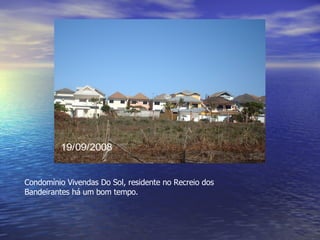 Condomínio Vivendas Do Sol, residente no Recreio dos Bandeirantes há um bom tempo. 