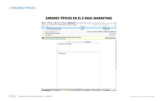 DISEÑO DE NEGOCIOS DIGITALES  SESIÓN 13 © 2019 ISIL. Todos los derechos reservados
/ ERRORES TÍPICOS
ERRORES TÍPICOS EN EL E-MAIL MARKETING
 