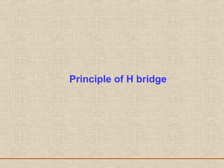 Principle of H bridge
 