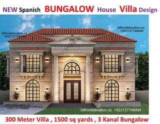 NEW Spanish BUNGALOW House Villa Design
300 Meter Villa , 1500 sq yards , 3 Kanal Bungalow
 