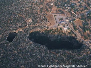 Cennet Cehennem Mağaraları/Mersin
 