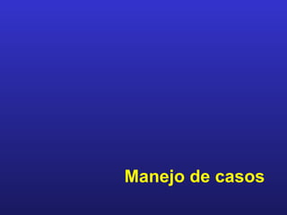 Manejo de casos
 