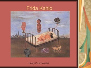 Frida Kahlo Henry Ford Hospital  
