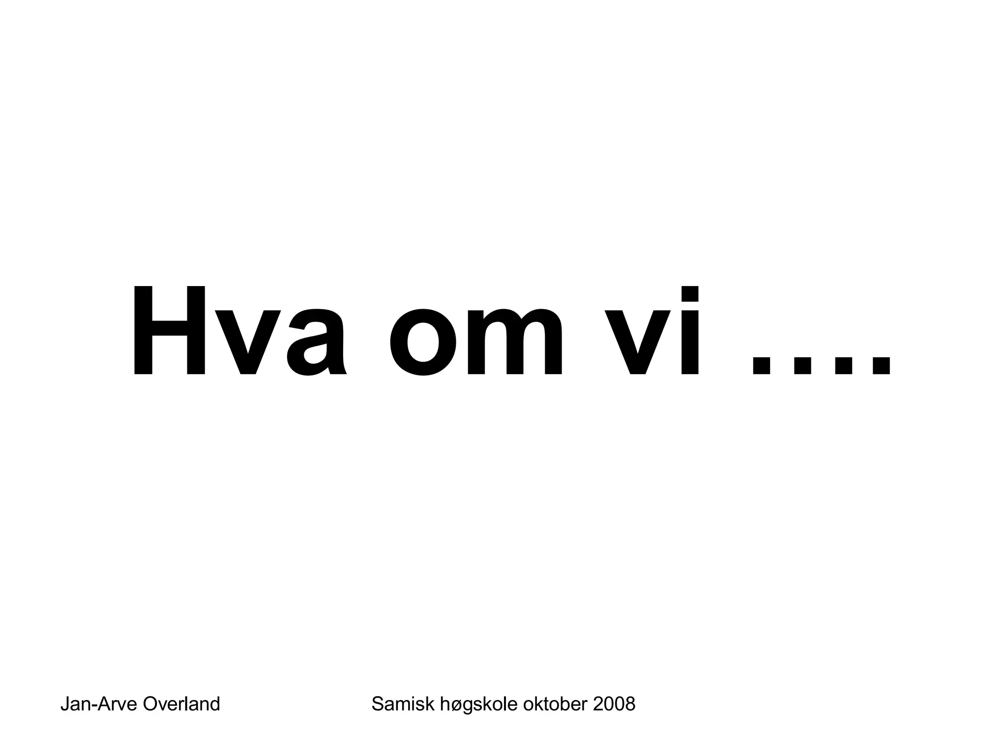 Hva om vi …. 