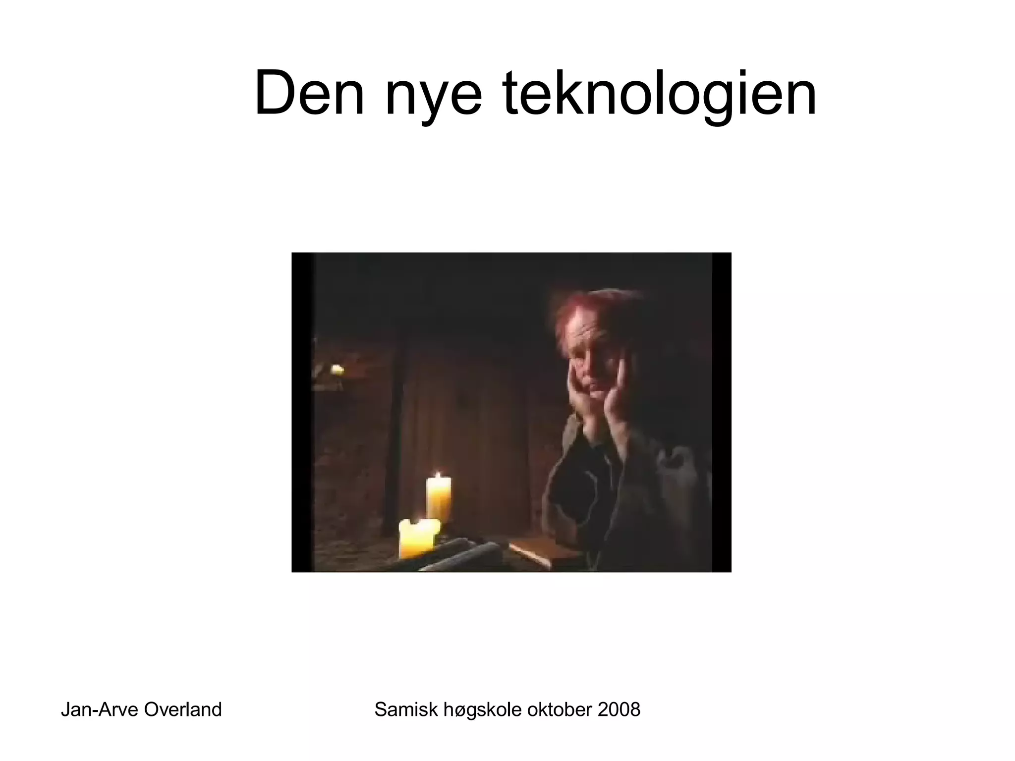 Den nye teknologien 