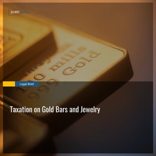Legal Brief
Taxation on Gold Bars and Jewelry
 