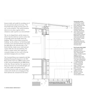 between inside and outside by extending one of
the external brick walls into the house. “The
brick finish looks equally stunning inside and
out”, say the architects. “The natural variations
inherent in its colour, together with its
robustness, make it perfect as an internal finish.”
The use of a shaped brick, and the manner in
which it has been laid, has created a surface that
is unusually tactile and visually softens the
building. “When we show visitors around the
building”, say the architects, “we find that people
are drawn to the sawtooth brickwork, they watch
how light falls on the wall and stroke it. The
bricks look like a basket weave: both hard and
regular whilst also soft and undulating. The
result is a unique surface that’s appearance
constantly changes over the course of the day
and which champions the use of brick.”
The Courtyard House was recognised as the Best
Individual Housing Development in the 2016
Brick Awards. It also won a RIBA London award
in 2015, and was long-listed for the RIBA House
of the Year. The jury said that “the experience of
being in the house was extraordinarily light and
airy, with a subtle and sensitive sense of
connection between inside and outside spaces,
reinforced by details such as bringing the blue
brick wall from the courtyard into the house.”
16 • IBSTOCK DESIGN • WINTER 2016/17
CCoonnssttrruuccttiioonn sseeccttiioonn
1 Profiled fibre cement
board roofing, 2 timber
joists supported by steel
sections, 3 Ibstock
Staffordshire slate blue
smooth bricks laid
vertically, 4 galvanised
steel window surround,
5 fire-rated doubled-
glazed window, 6 Ibstock
Staffordshire slate blue
Umbra sawtooth bricks
laid vertically, 7 timber
frame, 8 Ibstock
Staffordshire slate blue
smooth bricks laid in line
with bricks above,
9 brickslot drain.
BBrriicckk ffaaccaaddee ddeettaaiillss ((rriigghhtt))
3 30-mins fire-rated
double-glazed door
and frame, 4 30-mins fire-
rated -double-glazed
window, 5 frames coupled
together, 6 screw
embedded 50mm into
structural timber frame,
7 two layers plasterboard,
10 vapour control barrier,
11 weatherproofing
breather membrane,
12 structural timber
frame, 17 Ibstock
Staffordshire Blue Slate
brick, 19 mortar,
21 galvanised steel
window surround,
28 kitchen worktop,
32 brick support,
33 intumescent mastic.
11
22
33
44
55
66
77
88
99
 