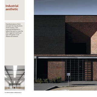 Chamfered planes of brick
articulate the long elevations
of the Foundry, a new
industrial development in
Salford that aims to invest the
often neglected ‘warehouse’
type with greater visual
interest and ambition.
Industrial
aesthetic
18 • IBSTOCK DESIGN • WINTER 2016/17
 