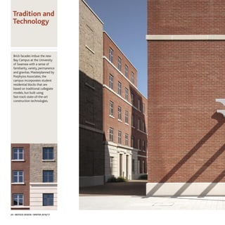 Brick facades imbue the new
Bay Campus at the University
of Swansea with a sense of
familiarity, variety, permanence
and gravitas. Masterplanned by
Porphyios Associates, the
campus incorporates student
residential blocks that are
based on traditional collegiate
models, but built using
fast-track state-of-the-art
construction technologies.
Tradition and
Technology
24 • IBSTOCK DESIGN • WINTER 2016/17
 