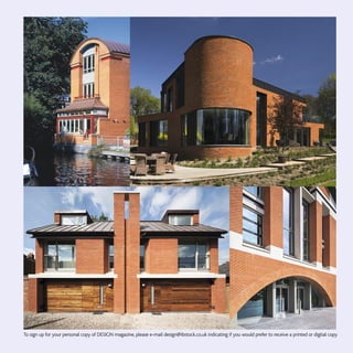 To sign up for your personal copy of DESIGN magazine, please e-mail design@ibstock.co.uk indicating if you would prefer to receive a printed or digital copy
 