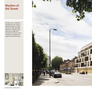 Elmfield Court, a residential
development near London’s
Battersea Park by CF Moller,
features 22 fully-affordable
apartments. Setbacks, deep
balconies and light brick
facades lend a human scale to
the project, in keeping with
adjacent residential terraces.
Rhythm of
the Street
6 • IBSTOCK DESIGN • WINTER 2016/17
 