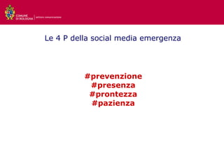 settore comunicazione




       Le 4 P della social media emergenza




                        #prevenzione
            ...