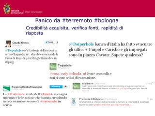settore comunicazione




            Panico da #terremoto #bologna
 Credibilità acquisita, verifica fonti, rapidità di
 r...