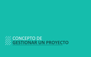 GESTIÓN DE PROYECTOS • SESIÓN 01 © ISIL. Todos los derechos reservados
CONCEPTO DE
GESTIONAR UN PROYECTO
 