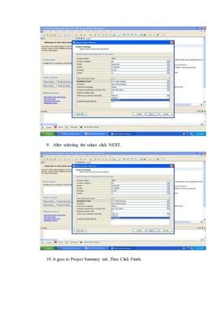 9. After selecting the values click NEXT.
10. It goes to Project Summary tab .Then Click Finish.
 