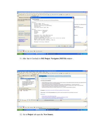 11. After that it Can back to ISE Project Navigator (M53 D) window .
12. Go to Project tab open the New Source.
 