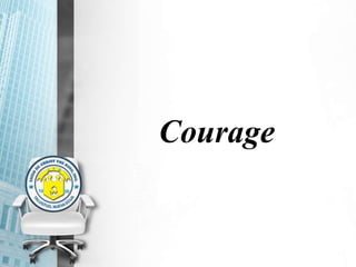 Courage
 