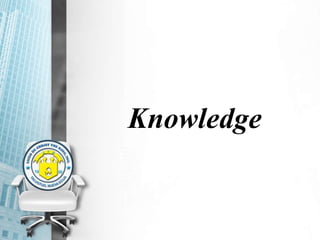 Knowledge
 