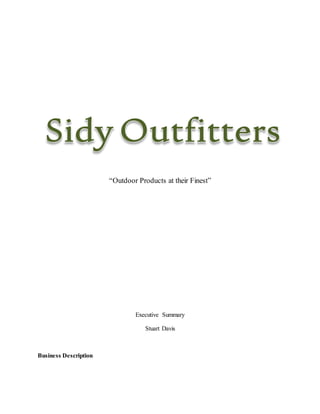 “Outdoor Products at their Finest”
Executive Summary
Stuart Davis
Business Description
 