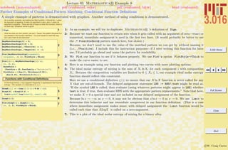 3.016 Home
Full Screen
Close
Quit
c W. Craig Carter
Lecture 03 Mathematica R Example 8
Further Examples of Conditional Pattern Matching; Conditional Function Deﬁnitions
notebook (non-evaluated) pdf (evaluated, color) pdf (evaluated, b&w) html (evaluated)
A simple example of patterns is demonstrated with graphics. Another method of using conditions is demonstrated.
As a another example, let's define the Sign function. It should be -1 when
its argument is negative, 0 when its argument is zero, and +1 when its
argument is positive. There are lots of ways to write this function, there is
no best way. Whatever works is good.
1? Sign
Here we write our own version, we don' t "name'' the pattern because it is
not needed in the function definition. It is a bit harder to read this way,
but I use it here to be instructive.
2
HeyWhatsYourSign@0D = 0;
HeyWhatsYourSign@0.0D = 0;
HeyWhatsYourSign@_?PositiveD := 1;
HeyWhatsYourSign@_?NegativeD := -1;
3Plot@HeyWhatsYourSign@argumentD,
8argument, -p, ‰<, PlotStyle Ø ThickD
4
Plot@81 ê x, HeyWhatsYourSign@xD ê x<,
8x, -1, 1<,
BaseStyle Ø
8FontSize Ø 18, FontFamily Ø "Helvetica"<,
PlotStyle Ø 88Hue@1D, Thickness@0.02D<,
8Hue@0.66D, Thickness@0.01D<<D
Functions with Conditional Definitions
In thermodynamics, x ln(x) appears frequently in expressions that involve
entropy. The variable x is restricted to 0 §x§1.
5
XLogX@x_D := x Log@xD ê; Hx > 0 && x § 1L
XLogX@0D = XLogX@0.0D =
Limit@xsmall Log@xsmallD, xsmall Ø 0D
6XLogX@1.2D
7Plot@XLogX@xD + XLogX@1 - xD,
8x, -1, 2<, PlotStyle Ø ThickD
1: As an example, we will try to duplicate Mathematica R ’s deﬁnition of Sign.
2: Because we want our function to return zero when it gets called with an argument of zero—exact or
numerical, immediate assignment is used in the ﬁrst two lines. (It would probably be better to use
the ? PossibleZeroQ pattern match here, but slower.)
Because, we don’t need to use the value of the matched pattern we can get by without naming it
(i.e., ?Positive). I include this for instruction purposes—if I were writing this function for later
use, I’d probably go ahead and name the pattern for readability.
3: We Plot our function to see if it behaves properly. We use Plot’s option PlotStyle->Thick to
make the curve easier to see.
4: Here is an example using our function and plotting two curves with more plotting options.
5: The ideal molar entropy of mixing is the sum of Xi ln Xi for each component i with composition
Xi. Because the composition variables are limited to 0 ≤ Xi ≤ 1, our example ideal molar entropy
function should reﬂect this constraint.
Here we use a conditional deﬁnition (/;), to ensure that our X ln X function is never called for any
X that are out-of-bounds. The delayed assignment statement LHS := RHS/;test might be read as,
“If the symbol LHS is called, then evaluate (using whatever patterns might appear in LHS) whether
test is true; if true, then evaluate RHS with the appropriate pattern replacements.” Note that here,
we make X = 0 a special case and not included in our delayed assignment of the function.
Because ln x → −∞ as x → 0, it may not be obvious that x ln x → 0 as x → 0. We use Limit to
determine this behavior and use immediate assignment in our function deﬁnition. (This is a case
where immediate assignment makes sense; with delayed assignment the Limit function would be
called each time that XLogX is called on a zero-argument.
7: This is a plot of the ideal molar entropy of mixing for a binary alloy.
 