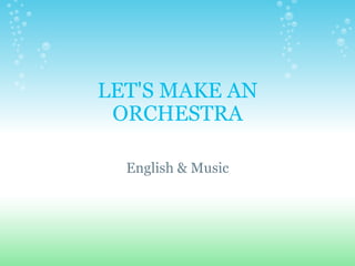 LET'S MAKE AN ORCHESTRA English & Music 
