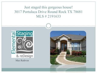 Just staged this gorgeous house!3017 Portulaca Drive Round Rock TX 78681MLS # 2191633 Max Ruthven 