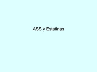 ASS y Estatinas 