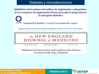 Diabetes tipo 2 Evaluación crítica de las principales evidencias en: Diabetes y microalbuminuria 