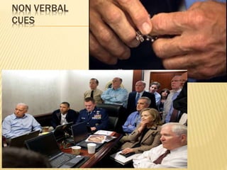 NON VERBAL
CUES
 
