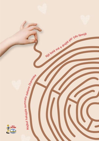 60
Një botë më e drejtë
për çdo fëmijë
M
a
j
b
u
t
h
a
k
a
j
a
l
o
s
u
m
n
a
l
o
s
a
k
o
n
e
’
h
a
v
e
s
k
e
 