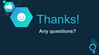 Thanks!
Any questions?
 