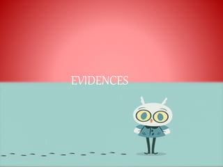 EVIDENCES
 