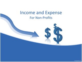 Income and Expense
For Non-Profits
 
