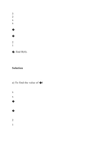 3
2
x
x
�
�
2
1
�, find R(4).
Solution
a) To find the value of �4
x
x
�
�
2
1
 