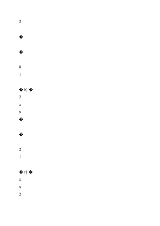 2
�
�
8
1
� b) �
2
x
x
�
�
2
1
� c) �
x
x
2
 