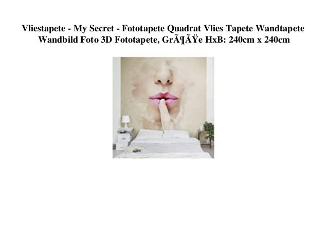 Vliestapete - My Secret - Fototapete Quadrat Vlies Tapete Wandtapete
Wandbild Foto 3D Fototapete, GrÃ¶ÃŸe HxB: 240cm x 240...