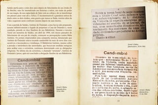 22 23
Salako partiu para o orùn dois anos depois do falecimento de seu irmão Zé
do Brechó, mas foi imortalizado em histórias e mitos, em razão do poder
de sua magia, da sua capacidade de falar com as cobras e de se transformar
em pássaro para voar até a África. É incomensurável a grandeza mítica do
duelo entre os dois irmãos, uma guerra que nunca se finda, resistiu além da
vida e seguiram neste confronto mesmo depois de suas mortes.
Com a partida de Salako, Antônio de Òsùmàrè, como havia sido preparado,
assume definitivamente o legado de perpetuar a Casa de Òsùmàrè e, nesta
condição, preside os ritos fúnebres de seu Bàbálòrìsà. Durante o terceiro
Àsèsè em memória de Salako, em abril de 1904, três meses passados do
falecimento do seu pai de criação, começam as perseguições contra Baba
Antônio. Os jornais empreendem uma campanha intensa, denunciado que
Antônio de Òsùmàrè estava tocando candomblé há mais de nove dias con-
secutivos e incomodava a vizinhança. O Bàbálòrìsà Antônio, mesmo sobre
a pressão e intolerância das autoridades, que buscavam medidas enérgicas
para acabar com a cerimônia, continuou determinado com as obrigações
religiosas. No último dia da cerimônia, o chamado “arremate”, Antônio de
Òsùmàrè é preso, após ter concluído a obrigação fúnebre de seu Bàbálòrìsà.
Jornal A Bahia
Segunda-feira,
18.04.1904
Jornal A Bahia
Quinta-feira,
21.04.1904
Jornal A Bahia
Quarta-feira, 20.04.1904
 