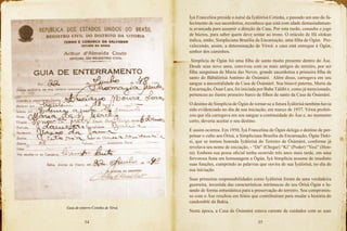 34 35
Guia de enterro Cotinha de Yèwá.
Ìyá Francelina preside o àsèsè da Ìyálòrìsà Cotinha, e passado um ano do fa-
lecimento de sua sacerdotisa, reconhece que está com idade demasiadamen-
te avançada para assumir a direção da Casa. Por esta razão, consulta o jogo
de búzios, para saber quem deve sentar ao trono. O oráculo de Ifá olokun
indica, então, Simpliciana Brasília da Encarnação, uma filha de Ògún. Pre-
valecendo, assim, a determinação de Yèwá: a casa está entregue à Ògún,
senhor dos caminhos.
Simplícia de Ògún foi uma filha de santo muito presente dentro do Àse.
Desde seus nove anos, conviveu com os mais antigos do terreiro, por ser
filha sanguínea de Maria das Neves, grande sacerdotisa a primeira filha de
santo do Bàbálòrìsà Antônio de Òsùmàrè. Além disso, carregava em seu
sangue a ancestralidade da Casa de Òsùmàrè. Sua bisavó paterna, Maria da
Encarnação, Òsun Lara, foi iniciada por Baba Tàlábí e, como já mencionado,
pertenceu ao ilustre primeiro barco de filhos de santo da Casa de Òsùmàrè.
O destino de Simplícia de Ògún de tornar-se a futura Ìyálòrìsà também havia
sido evidenciado no dia de sua iniciação, em março de 1937. Yèwá profeti-
zou que ela carregava em seu sangue a continuidade do Àse e, no momento
certo, deveria aceitar o seu destino.
E assim ocorreu. Em 1950, Ìyá Francelina de Ògún delega o destino de per-
petuar o culto aos Òrìsà, a Simpliciana Brasília da Encarnação, Ògún Deki-
si, que se tornou honrada Ìyálòrìsà do Terreiro de Òsùmàrè, conforme já
revelava seu nome de iniciação, - “Dé” (Chegar) “Kì” (Poder) “Yesí” (Hon-
ra). Embora sua posse oficial tenha ocorrido três anos mais tarde, em uma
fervorosa festa em homenagem a Ògún, Ìyá Simplícia assume de imediato
suas funções, cumprindo as palavras que ouvira de sua Ìyálòrìsà, no dia de
sua iniciação.
Suas primeiras responsabilidades como Ìyálòrìsà foram de uma verdadeira
guerreira, investida das características intrínsecas do seu Òrìsà Ògún e lu-
tando de forma entusiástica para a preservação do terreiro. Seu compromis-
so com o Àse resultou em feitos que contribuíram para mudar a história do
candomblé da Bahia.
Nesta época, a Casa de Òsùmàrè estava carente de cuidados com as suas
 