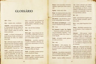 66 67
Adé – Coroa
Aiye - mundo, terra, existência.
Ajúnsún – orixá da família Sakpa-
ta. Denominação fon do Vodum do
panteão da terra. No Brasil é asso-
ciado a Omolu, senhor da cura de
todas as doenças.
Araká – no Brasil corresponde ao
termo africanoAradá, orixá do povo
dahomeano de Ardra. Faz referên-
cia ao Jejê.
Àse – Termo de origem yorubá, sig-
nificaForçaVital;NoBrasil,agrafia
passou a ser Axé. É também usado
como termo para denominar Casa
de Candomblé - Casa de Àse – Àse.
Asèsè - cerimônia realizada após
o ritual fúnebre de uma pessoa ini-
ciada no candomblé. Ao todo, são
nove cerimônias. Após sete dias,
um mês, três meses, seis meses, um
ano, três anos, sete anos, quatorze
anos e vinte um anos da morte de
um(a) sacerdote/ sacerdotisa. No
Brasil também é utilizada a corrup-
tela Axexê.
Ayo – tipo de fruta iorubana.
Bàbá – Pai
Baba egbé - cargo religioso do cul-
to aos Òrìsà, significado: Pai da co-
munidade. Exerce a função de agre-
gar a comunidade religiosa.
Bàbálòrìsà – sacerdote responsá-
vel pelas divindades africanas; po-
pularmente denominado de Pai de
Santo;
Bayànnì – objeto ou imagem vene-
rada pelos filhos de Sàngó;
Dadá – divindade yorubana perten-
cente a família de Sàngó.
Danjemi - nome masculino e fe-
minino significa: a grande serpente
não me deixa faltar nada.
GLOSSÁRIO
Doyin - nome masculino e feminino
significa: aquele que é doce como o
mel.
Ègbón - irmão mais velho.
Ìbèjì-divindadeprotetoradascrian-
ças, em especial as gêmeas e as que
provem de nascimentos em comum.
Ifá olokun - jogo de búzios, oracu-
lo de comunicação com os Òrìsà.
Ifá olokun merindilogun - os de-
zesseis caminhos do jogo de búzios.
Ilé – Casa
Ilé Osùmàrè Araká Àse Ògódò
– Nome em yorubá em extenso da
Casa de Osùmàrè. Significa – Casa
de Oxumarê Araká com a força vi-
tal de Ogodô.
Ìrókò - divindade yorubá, patrono
de todas as árvores.
Ìyá – mãe
Ìyá Kekere - mãe pequena. Au-
toridade que atua na coordenação
do terreiro junto a Ìyálòrìsà ou Bà-
bálòrìsà.
Ìyálòrìsà – Sacerdotisa responsável
pelas divindades africanas; também
denominada por Mãe de Santo.
Ìyáwó – esposa, mulher recém-ca-
sada. Termo utilizado para definir
as mulheres iniciadas no candom-
blé. Atualmente, no Brasil, o termo
também é utilizado para os homens
iniciados no candomblé. Outro ter-
mo equivalente é adósùu.
Kò – não
Lara – nome feminino significa que
ela tem família; proteção; quem a
tome conta.
Kwe – casa, grupo linguístico Ewe-
-Fòn.
Maiye - alteridade responsável pe-
las hierarquias e bons costumes do
terreiro
Obítedó – (Obí) parente. (tedó)
Fundar. Fundação de parentes. De-
nominação dada ao calundu onde
os negros realizavam as cerimônias
em homenagem à Ajunsun, na cida-
de de Cachoeira, Recôncavo baia-
no. Ascendência religiosa da Casa
de Osùmarè.
Odun eje - obrigação bastante sig-
nificativa na vida de um iniciado,
pois marca um novo ciclo, no qual
adquire posição ou status na hierar-
quia familiar do candomblé. Trata-
-se de um rito de passagem de Ìyáwó
para ègbón. Neste ritual sagrado, o
novo ègbón estará apto também a
 