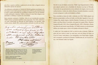 8 9
arco-íris e a quem se atribui a regência do ciclo da vida e a ligação entre as
dimensões opostas do universo.
As celebrações realizadas no Calundú do Obítedó ganham notoriedade e ou-
tros negros escravizados passam a integrar esta confraria, que posteriormente
se torna a matriz primordial da ascendência religiosa da Casa de Òsùmàrè.
A cada celebração a Ajúnsún, Tàlábí se destacava como líder religioso con-
quistando a confiança e respeito da comunidade.
Suas sementes começam a frutificar. Além de um reconhecido sacerdote,
Tàlábí começa a prosperar também como negociante. Em 1830, estabelece-
-se como comerciante no Mercado de Santa Bárbara, em Salvador, onde
vendia cereais, dendê, Obí e outros produtos utilizados no culto aos Òrìsà.
“Receby do Senr. Manoel Joaquim nove mil reis,
importe do Aluguel do lugar q’ocupa aos Arcos de
S.ta Barbara, dos mezes de Janr.o, Fever.o, Março
de 1830, e receby, a 1830, e receby por mão do S.r
Joze Teixeira da Cunha. B.a 3 de Abril de 1830.
[Prep.]? Antonio de Souza Galvão.
Manoel Jozé de Oliveira.”
[na margem esquerda lê-se R. 9$000.]
Recibo de pagamento
do aluguel da loja
no mercado de Santa
Barbara
Devido às suas atividades comerciais, Tàlábí viaja frequentemente à África
para adquirir gêneros com a finalidade de abastecer sua loja no Mercado.
No período em que permanecia no seu continente de origem, renovava seus
conhecimentos e valores da cultura africana, trazendo elementos e sacerdo-
tes para enriquecer o culto às divindades na Bahia.
Para consolidar as bases do culto a Ajúnsún, em 1836, Tàlábí adquire sua
primeira propriedade, na Rua do Sodré, em Salvador, legando à Casa a di-
vindade Dan, dando origem a família Òsùmàrè. Na época, já vivia marital-
mente com Rosa Maria Conceição, com quem teve quatro filhos: Damázio
Joaquim Ricardo, 1842; Olavo Joaquim Ricardo, 1845; e Martinho e Benta,
sem datas de nascimento especificadas.Ali Tàlábí começa a se articular para
edificar um templo para o culto às divindades africanas no Brasil.
E, então, em 13 de outubro de 1845, no mês do culto à Ajúnsún, Tàlábí ad-
quire um novo imóvel, desta vez uma roça, com seis braças de frente, na
Cruz do Cosme, onde planta o Àse entregando-o aos Òrìsà Dadá e Ògòdó,
sob a orientação e proteção de Òsùmàrè. Solidificando ali, na Cruz do Cos-
me, o Ilé Òsùmàrè Aráká Àse Ògòdó.
 