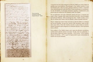 16 17
A casa da Cruz do Cosme integrava os bens de Tàlábí que seriam objeto de
partilha entre seus herdeiros. Para proteger o Àse, Salako transfere a Casa
da Òsùmàrè para a Rua da Lama, primeiro distrito de Vitória, cumprindo
com a determinação de cuidar dos Òrìsà. Foram transferidos os assentamen-
tos das divindades, os principais elementos sagrados e fundamentais para
preservação da essência do Ilé Òsùmàrè Aráká Àse Ògòdó .
Por sua dedicação e devoção a Òsùmàrè, patrono da Casa, e o domínio dos
cultos a Dan, a grande cobra mítica dos povos Ewe-Fòn, e das divindades
da família de Dahomé – filhos da barriga da cobra – Salako recebeu a alcu-
nha, de Antônio das Cobras, não lhe faltando a fama de grande feiticeiro.
Doyin e Salami por muito tempo estiveram ao lado de Salako na condução
da Casa de Òsùmàrè. Até que, por volta de 1880, decidiram viajar em defi-
nitivo para África. Deste fato resultou um mito: os dois irmãos se transfor-
maram em pássaros para chegarem ao continente africano, e não retornaram
mais ao Brasil.
Para conduzir o Àse, Salako contava com o apoio da africana e sacerdotisa,
também liberta Basília Juliana Conceição. Tia Bá, como era conhecida, ti-
nha três filhos, Maria do Carmo Conceição – 1874; Jovino – 1878 e Antônio
Manuel do Bonfim – 1879, o qual foi imprescindível para continuidade da
história da Casa de Òsùmàrè.
Trecho inicial do
testamento de Manoel
Joaquim Ricardo - Tàlábí.
 